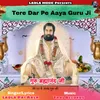 About Tere Dar Pe Aaya Guru Ji Song